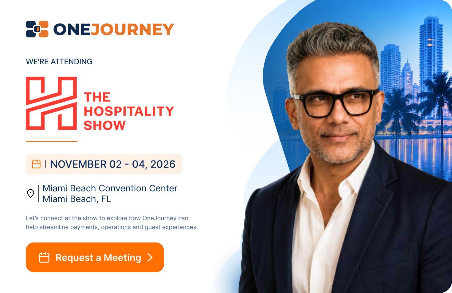 We're attending The Hospitality Show, November 02–04, 2026, Miami Beach Convention Center, Miami Beach, FL. Request an onsite meeting with OneJourney.